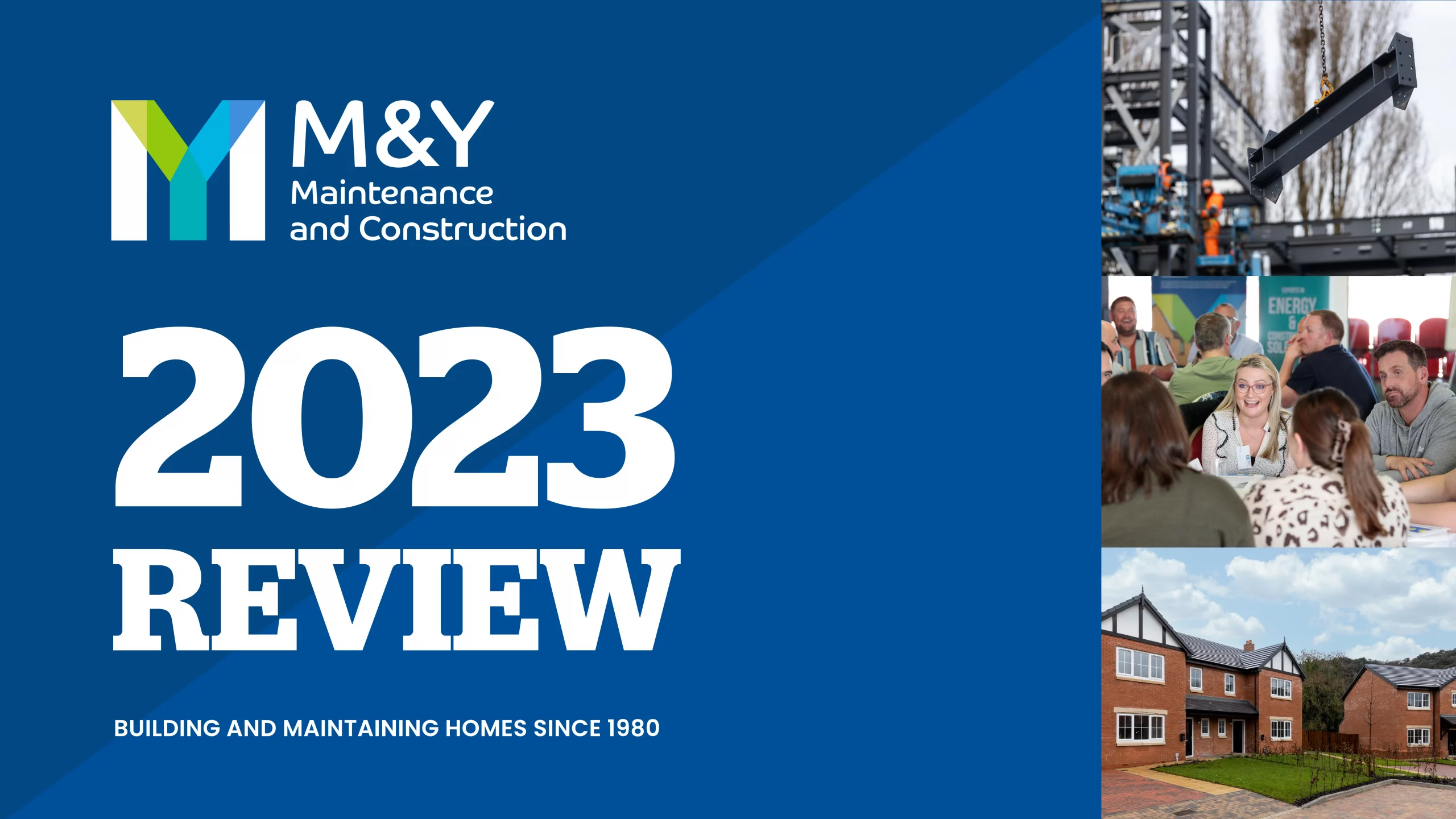 M&Y 2023 Annual Review banner, blue background with M&Y's Logo and text saying '2023 Review, Building and maintaining homes since 1980'. Three images to the right feature a close up of a steel frame being lifted by a crane, a group of M&Y staff smiling at an event and a picture of a newly finished semi-detached house.